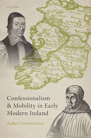 Téléchargez le livre :  Confessionalism and Mobility in Early Modern Ireland