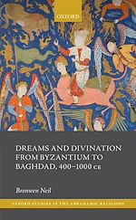 Télécharger le livre :  Dreams and Divination from Byzantium to Baghdad, 400-1000 CE