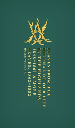 Téléchargez le livre :  Leaves from the Journal of Our Life in the Highlands, 1848-1861 & More Leaves, 1862-1882