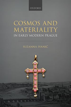 Téléchargez le livre :  Cosmos and Materiality in Early Modern Prague