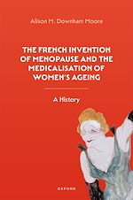 Télécharger le livre :  The French Invention of Menopause and the Medicalisation of Women's Ageing