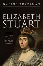 Télécharger le livre :  Elizabeth Stuart, Queen of Hearts