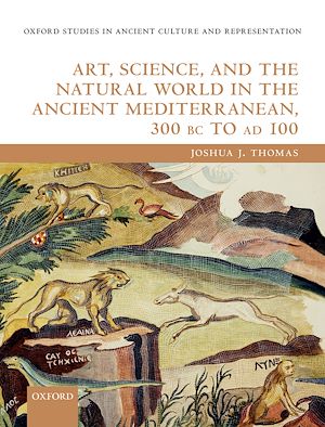 Téléchargez le livre :  Art, Science, and the Natural World in the Ancient Mediterranean, 300 BC to AD 100