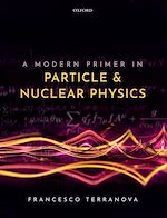 Télécharger le livre :  A Modern Primer in Particle and Nuclear Physics