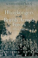 Télécharger le livre :  Hongkongers in the British Armed Forces, 1860-1997