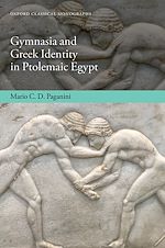 Télécharger le livre :  Gymnasia and Greek Identity in Ptolemaic Egypt