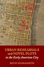 Télécharger le livre :  Urban Rehearsals and Novel Plots in the Early American City