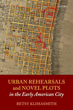 Téléchargez le livre :  Urban Rehearsals and Novel Plots in the Early American City