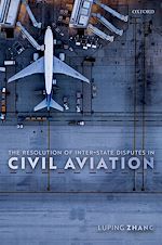Télécharger le livre :  The Resolution of Inter-State Disputes in Civil Aviation