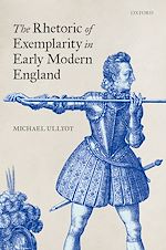 Télécharger le livre :  The Rhetoric of Exemplarity in Early Modern England