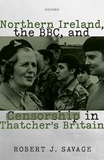 Télécharger le livre :  Northern Ireland, the BBC, and Censorship in Thatcher's Britain