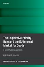 Télécharger le livre :  The Legislative Priority Rule and the EU Internal Market for Goods