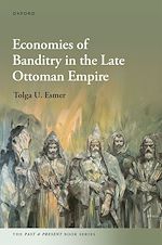 Télécharger le livre :  Economies of Banditry in the Late Ottoman Empire