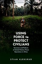 Télécharger le livre :  Using Force to Protect Civilians