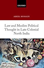 Télécharger le livre :  Law and Muslim Political Thought in Late Colonial North India