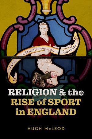 Télécharger le livre :  Religion and the Rise of Sport in England