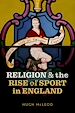 Télécharger le livre :  Religion and the Rise of Sport in England