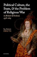 Télécharger le livre :  Political Culture, the State, and the Problem of Religious War in Britain and Ireland, 1578-1625