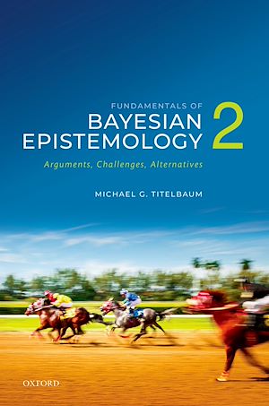 Téléchargez le livre :  Fundamentals of Bayesian Epistemology 2