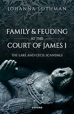 Télécharger le livre :  Family and Feuding at the Court of James I