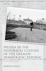 Télécharger le livre :  Prussia in the Historical Culture of the German Democratic Republic