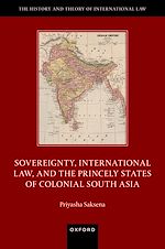 Télécharger le livre :  Sovereignty, International Law, and the Princely States of Colonial South Asia
