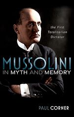 Télécharger le livre :  Mussolini in Myth and Memory