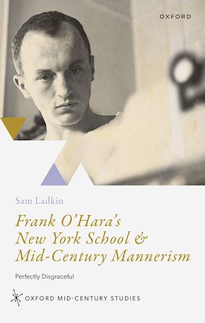 Téléchargez le livre :  Frank O'Hara's New York School and Mid-Century Mannerism