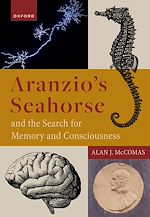 Télécharger le livre :  Aranzio's Seahorse and the Search for Memory and Consciousness