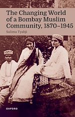Télécharger le livre :  The Changing World of a Bombay Muslim Community, 1870 - 1945