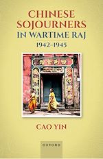 Télécharger le livre :  Chinese Sojourners in Wartime Raj, 1942-45