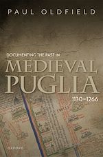 Télécharger le livre :  Documenting the Past in Medieval Puglia, 1130-1266