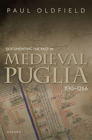 Téléchargez le livre :  Documenting the Past in Medieval Puglia, 1130-1266