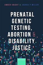 Télécharger le livre :  Prenatal Genetic Testing, Abortion, and Disability Justice