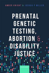 Téléchargez le livre :  Prenatal Genetic Testing, Abortion, and Disability Justice