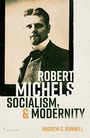 Téléchargez le livre :  Robert Michels, Socialism, and Modernity