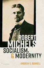 Télécharger le livre :  Robert Michels, Socialism, and Modernity