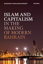 Télécharger le livre :  Islam and Capitalism in the Making of Modern Bahrain
