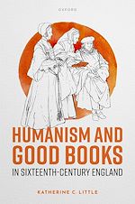 Télécharger le livre :  Humanism and Good Books in Sixteenth-Century England