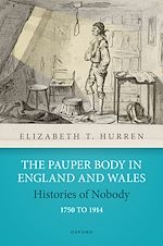 Télécharger le livre :  The Pauper Body in England and Wales 1750 to 1914