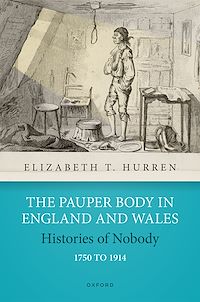 Téléchargez le livre :  The Pauper Body in England and Wales 1750 to 1914