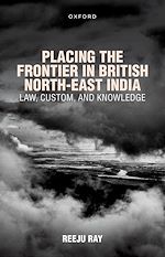 Télécharger le livre :  Placing the Frontier in British North-East India