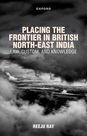 Téléchargez le livre :  Placing the Frontier in British North-East India