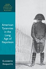 Télécharger le livre :  American Tyrannies in the Long Age of Napoleon