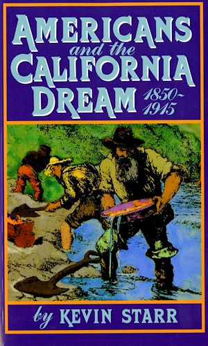 Téléchargez le livre :  Americans and the California Dream, 1850-1915