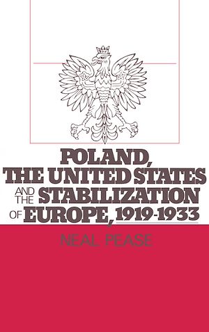 Téléchargez le livre :  Poland, the United States, and the Stabilization of Europe, 1919-1933