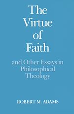 Télécharger le livre :  The Virtue of Faith and Other Essays in Philosophical Theology