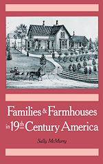 Télécharger le livre :  Families and Farmhouses in Nineteenth-Century America