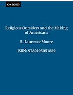 Télécharger le livre :  Religious Outsiders and the Making of Americans