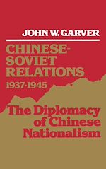 Télécharger le livre :  Chinese-Soviet Relations, 1937-1945